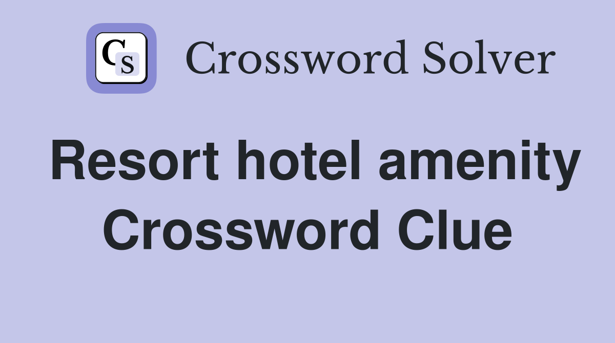 Resort hotel amenity Crossword Clue