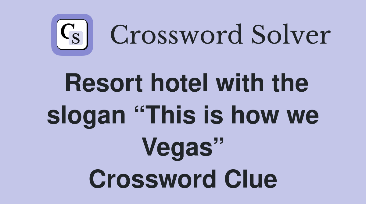 Resort hotel with the slogan “This is how we Vegas” Crossword Clue