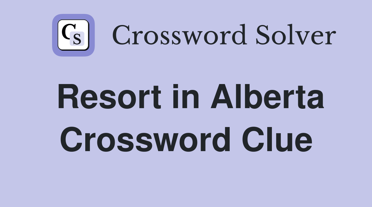 Resort in Alberta Crossword Clue