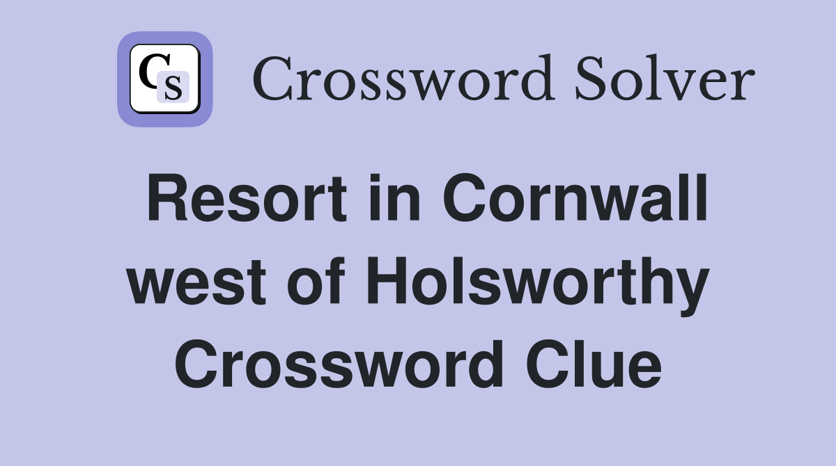 Resort in Cornwall west of Holsworthy Crossword Clue