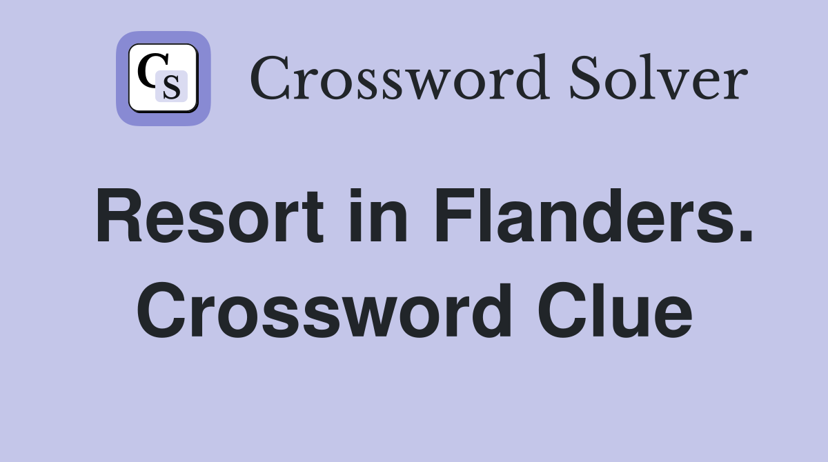 Resort in Flanders. Crossword Clue