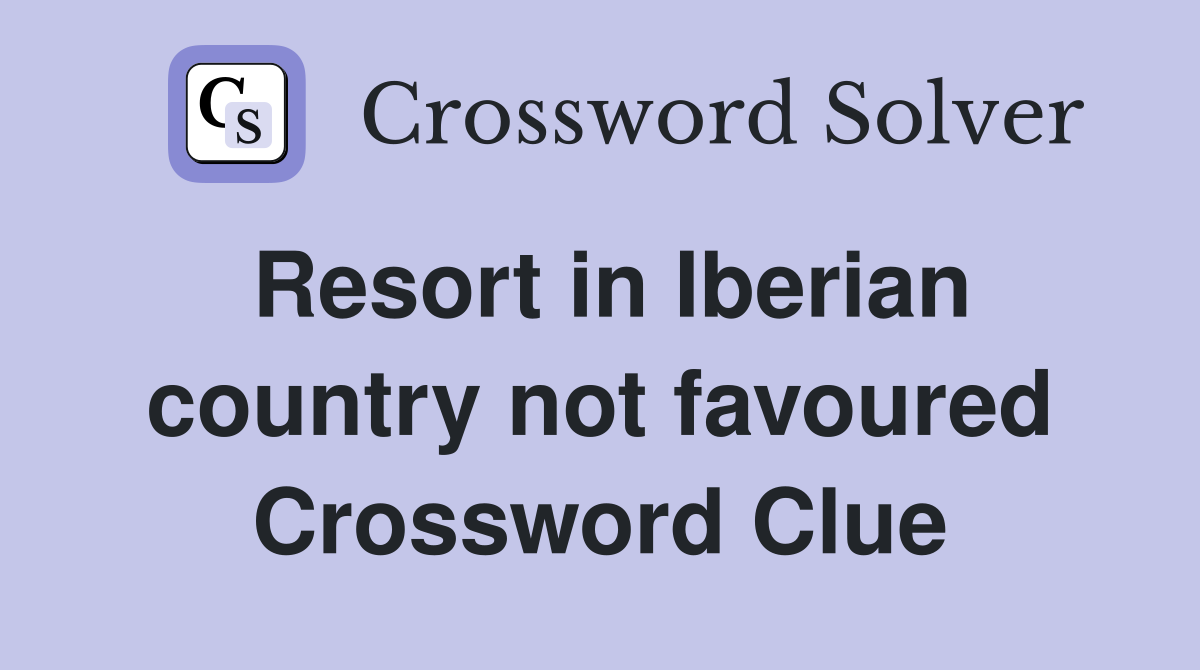 Resort in Iberian country not favoured Crossword Clue
