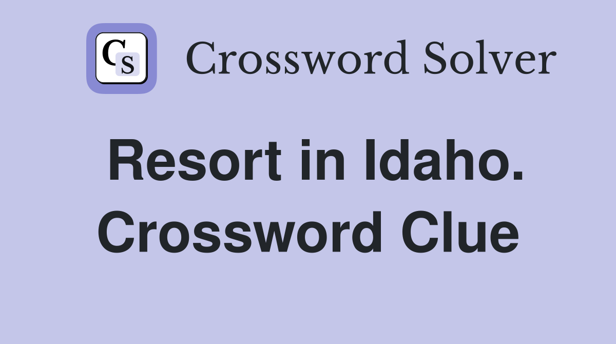 Resort in Idaho. Crossword Clue