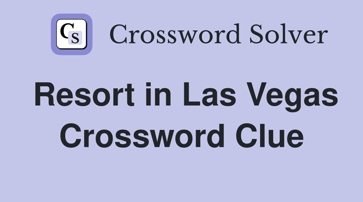 Resort in Las Vegas Crossword Clue