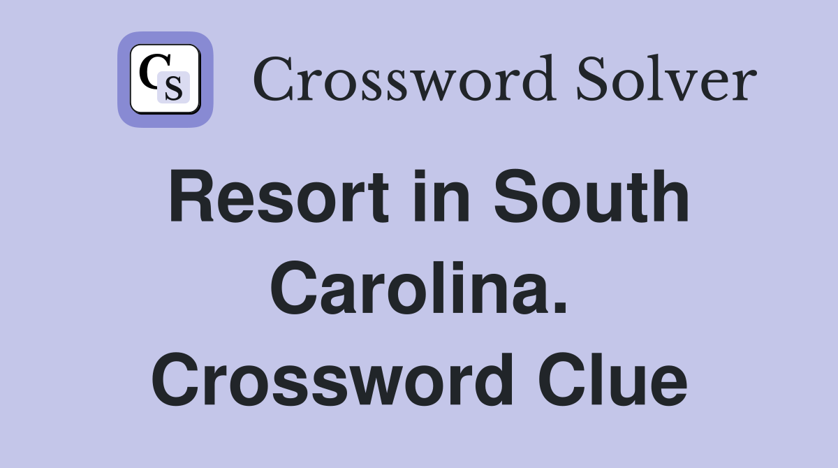 Resort in South Carolina. Crossword Clue