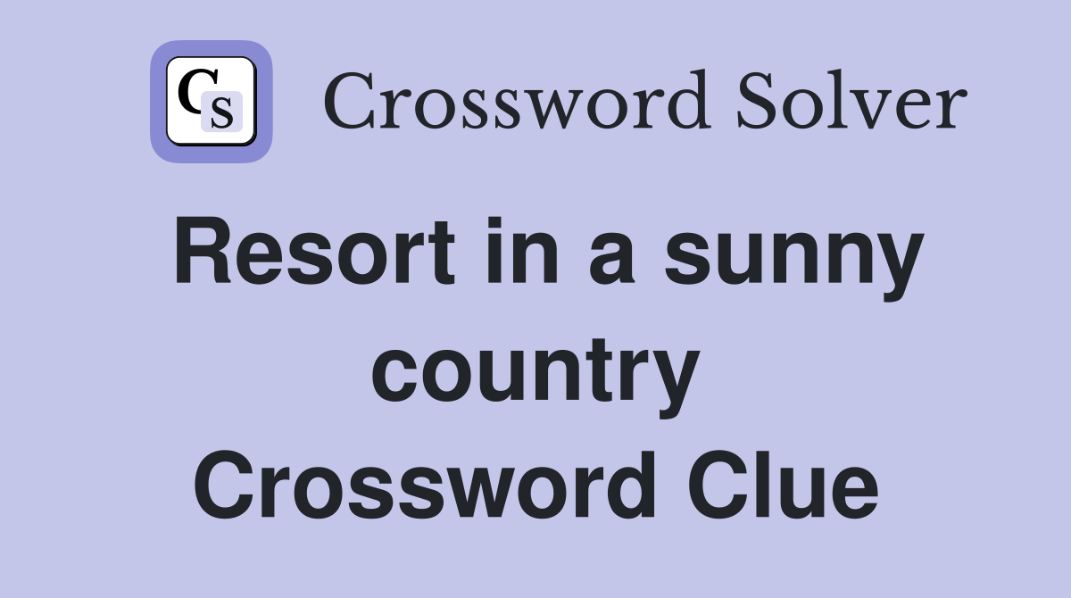 Resort in a sunny country Crossword Clue