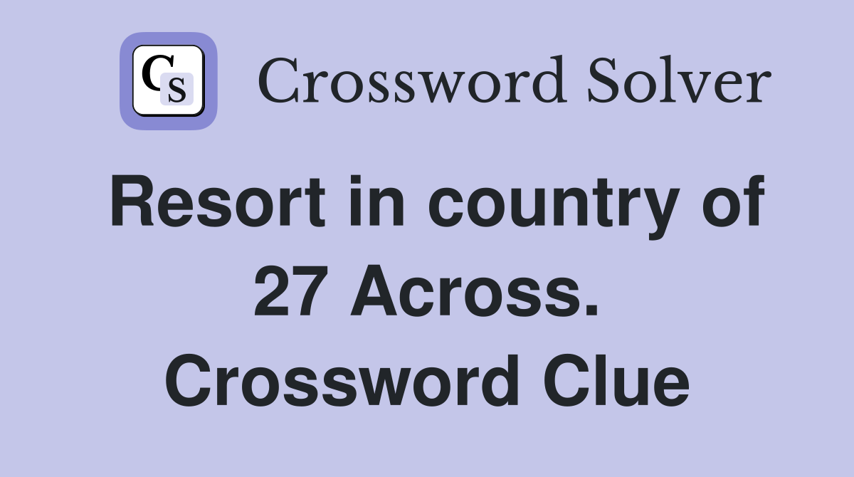 Resort in country of 27 Across. Crossword Clue