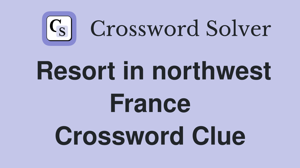 Resort in northwest France Crossword Clue