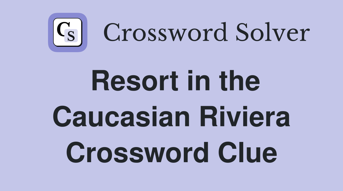 Resort in the Caucasian Riviera Crossword Clue