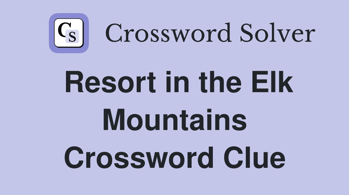 Resort in the Elk Mountains Crossword Clue