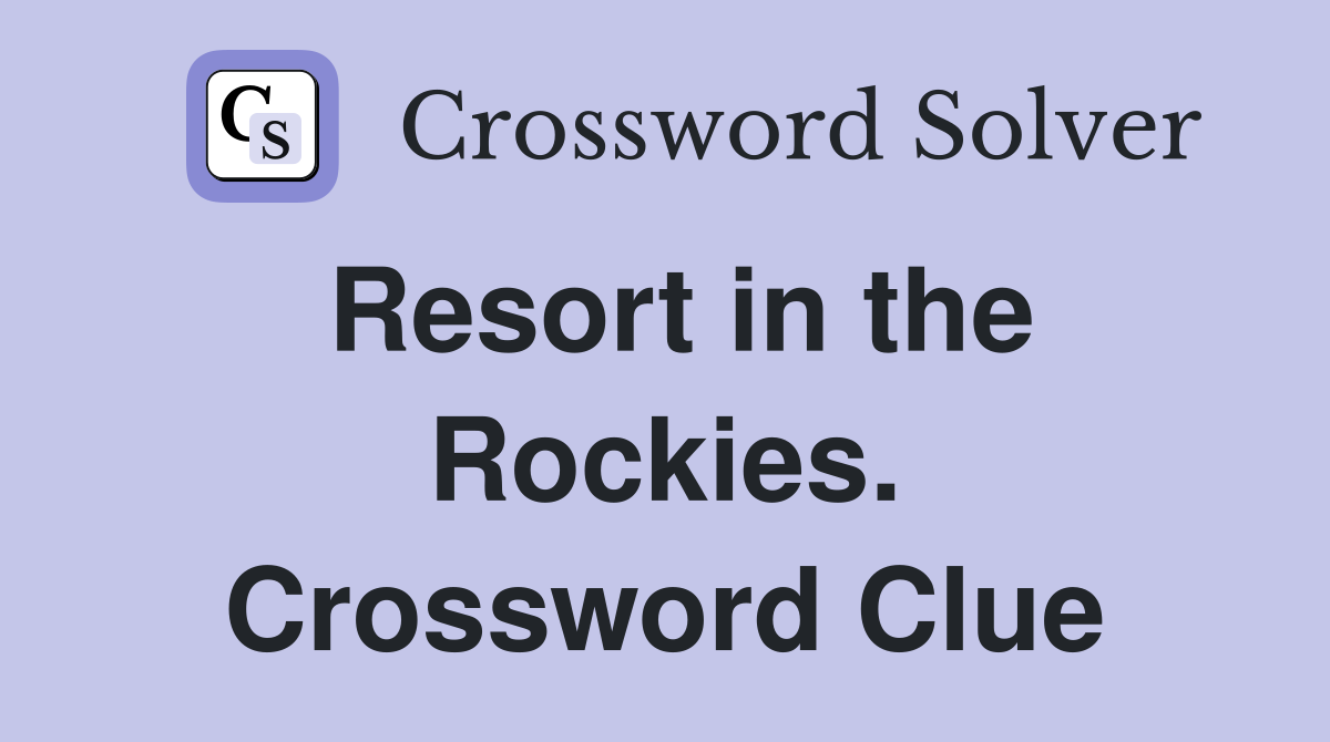 Resort in the Rockies. Crossword Clue
