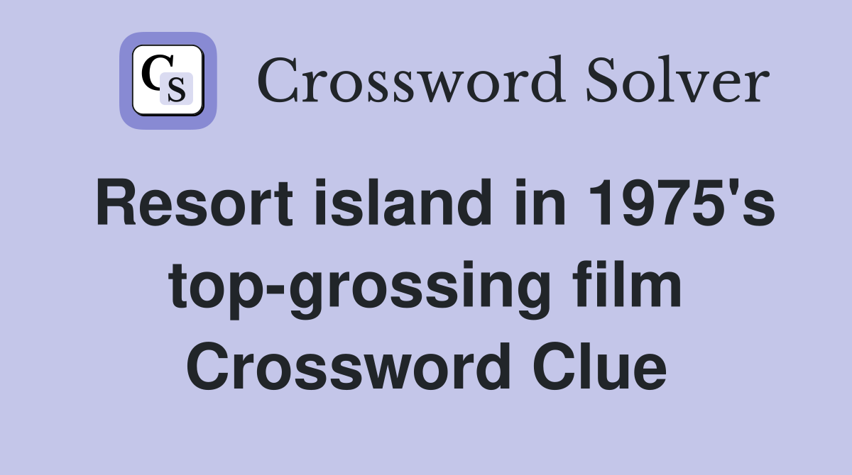 Resort island in 1975's top-grossing film Crossword Clue