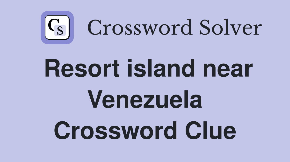 Resort island near Venezuela Crossword Clue