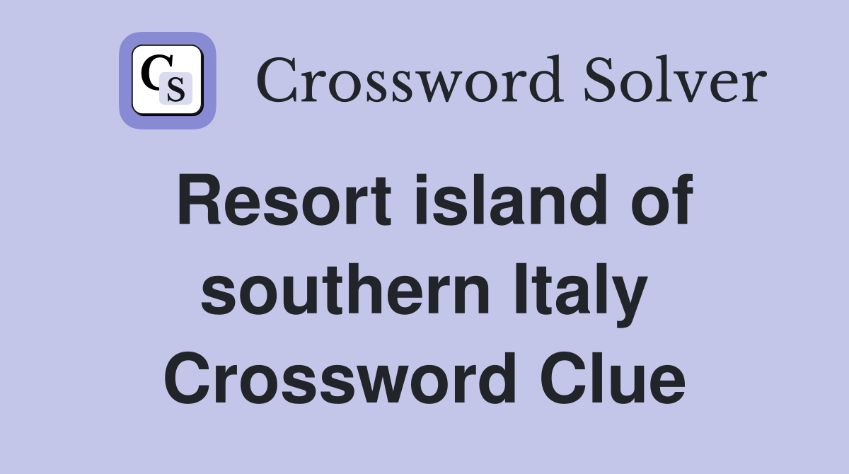 Resort island of southern Italy Crossword Clue