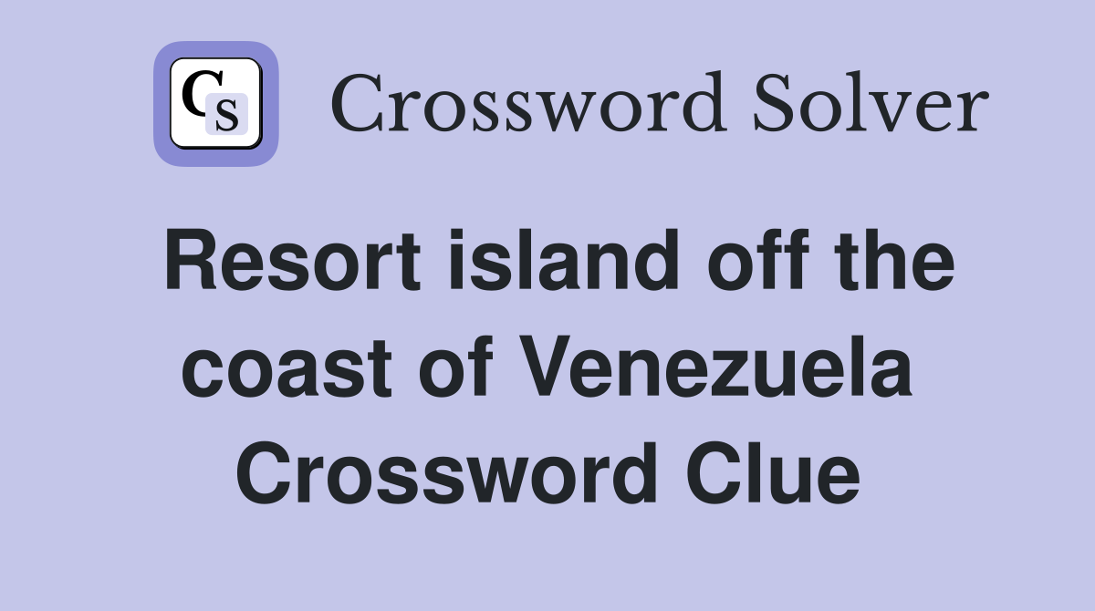 Resort island off the coast of Venezuela Crossword Clue