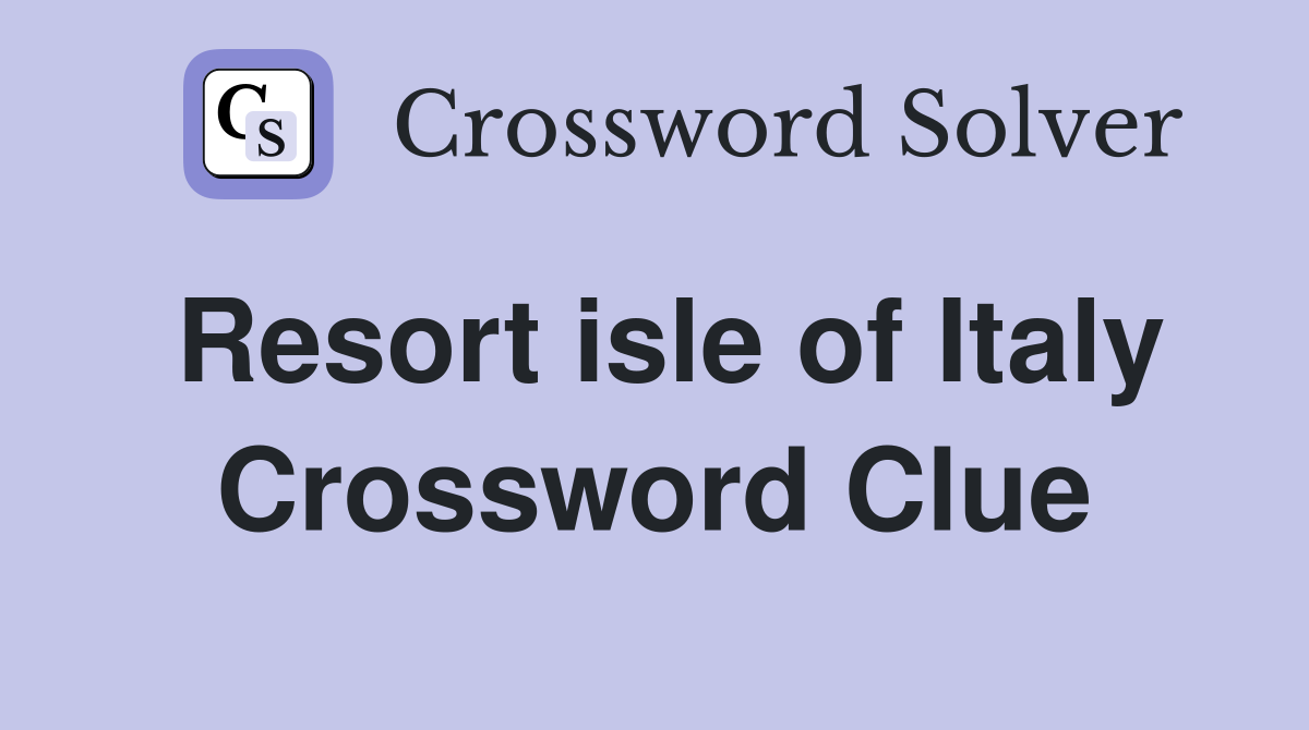 Resort isle of Italy Crossword Clue