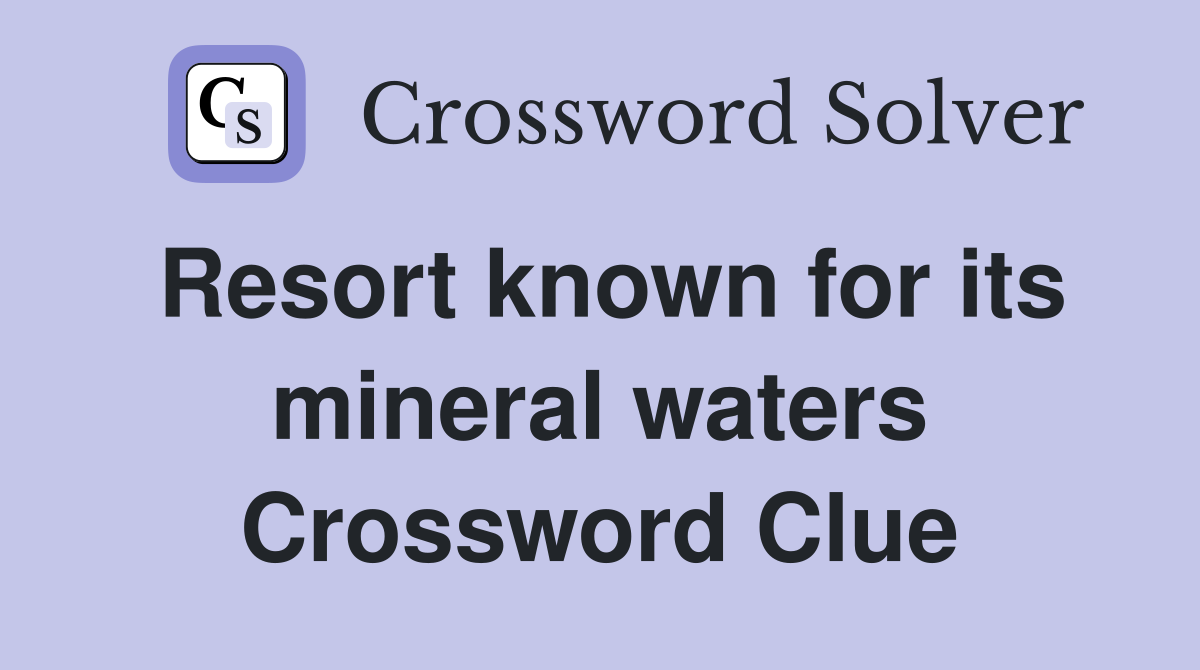 Resort known for its mineral waters Crossword Clue