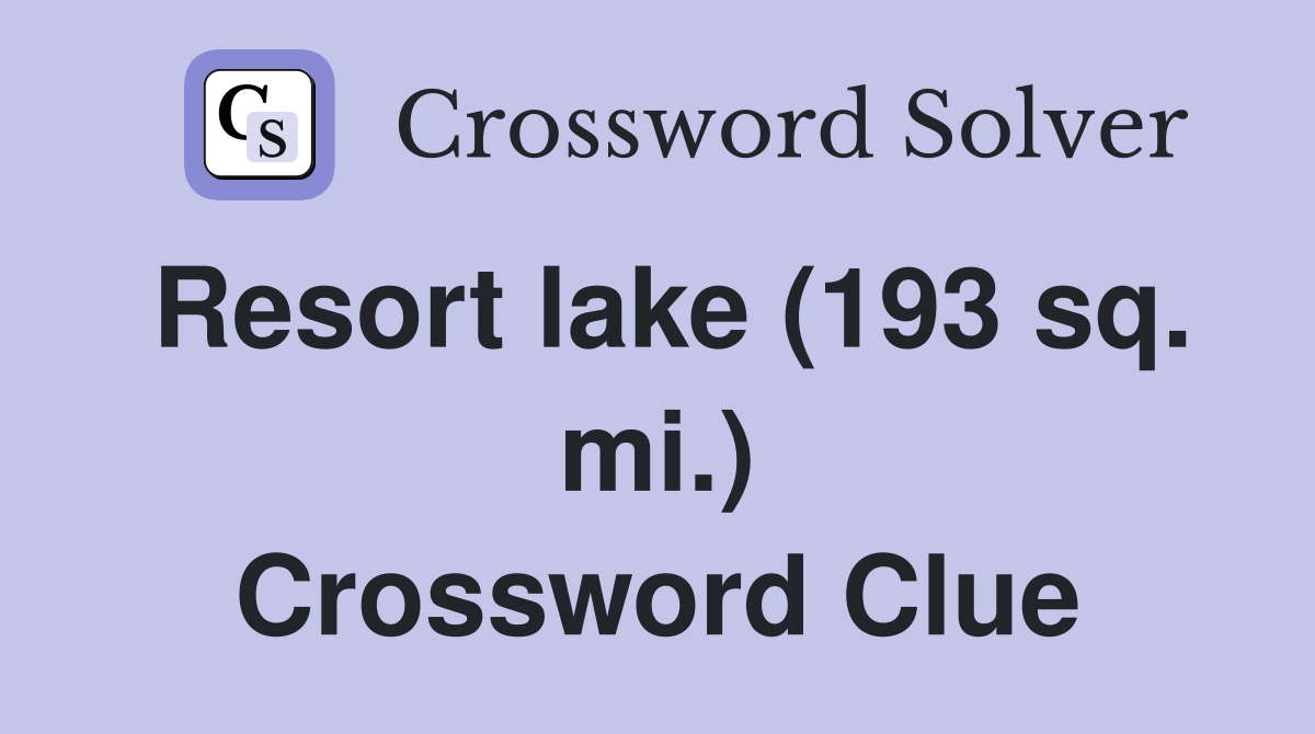 Resort lake (193 sq. mi.) Crossword Clue