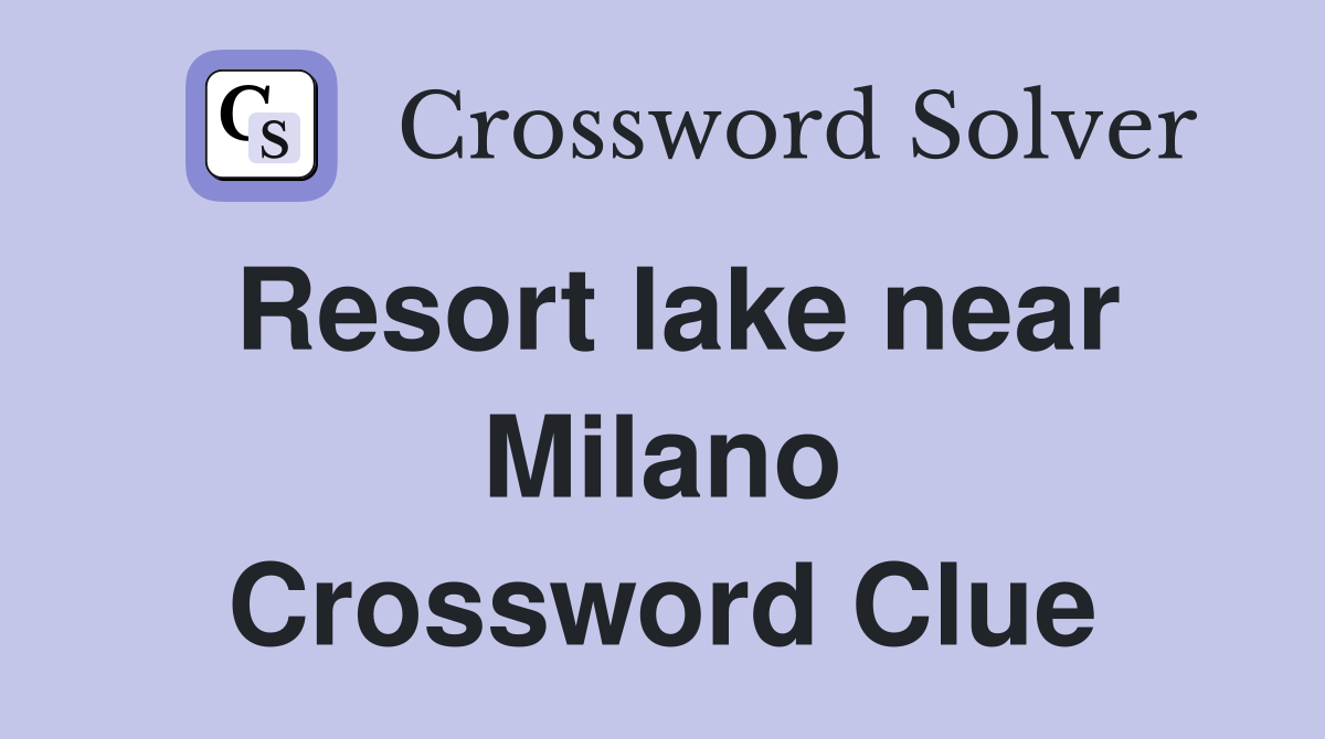 Resort lake near Milano Crossword Clue