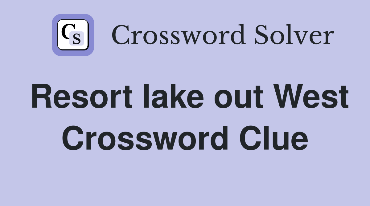 Resort lake out West Crossword Clue