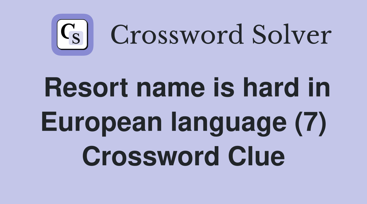 Resort name is hard in European language (7) Crossword Clue