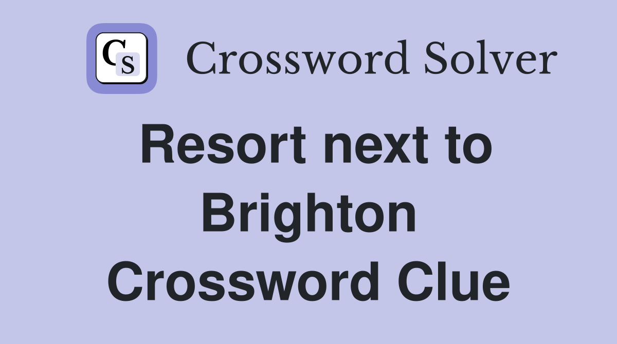 Resort next to Brighton Crossword Clue