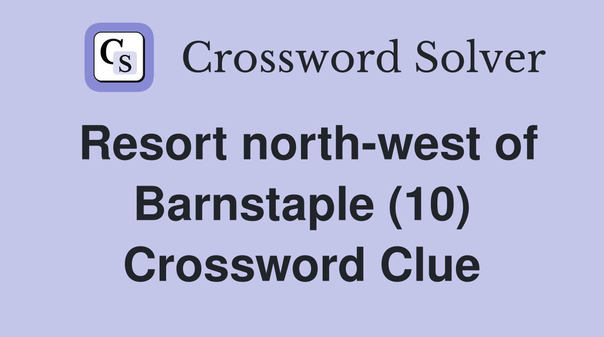 Resort north-west of Barnstaple (10) Crossword Clue