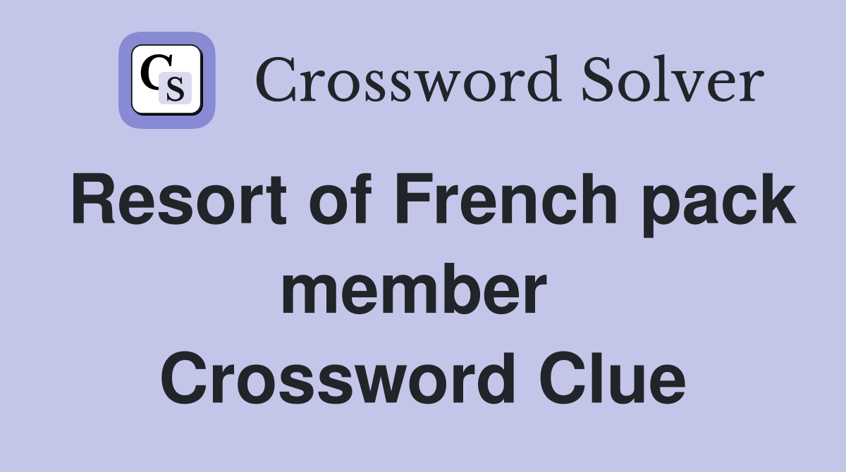 Resort of French pack member  Crossword Clue