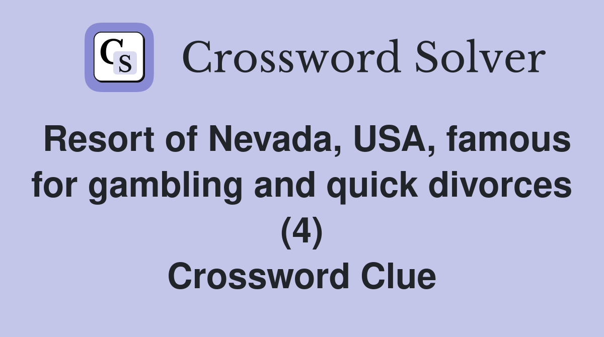 Resort of Nevada, USA, famous for gambling and quick divorces (4) Crossword Clue
