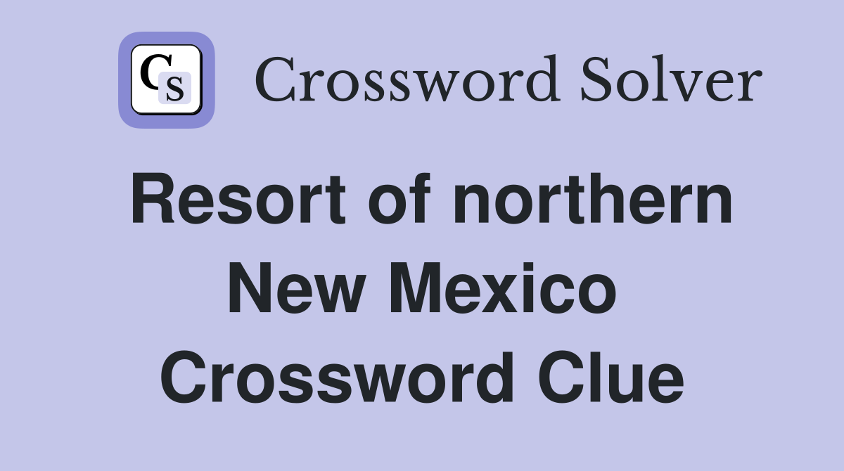 Resort of northern New Mexico Crossword Clue