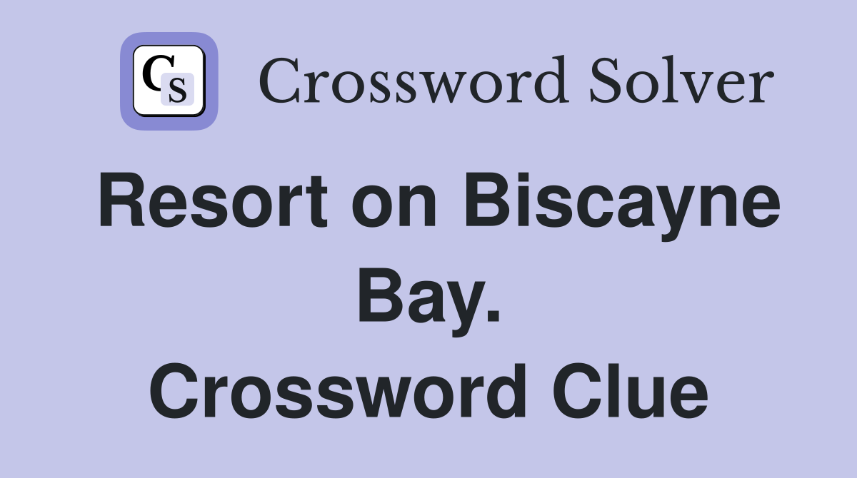 Resort on Biscayne Bay. Crossword Clue