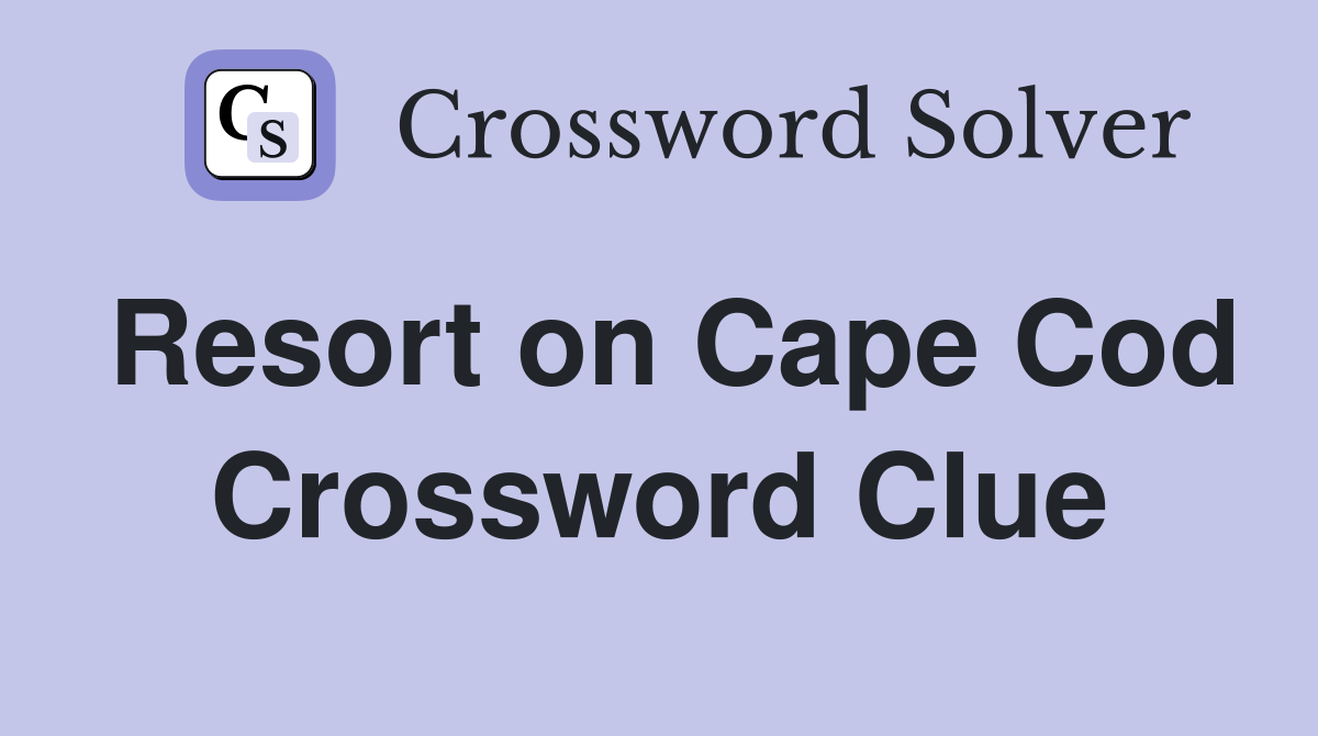 Resort on Cape Cod Crossword Clue