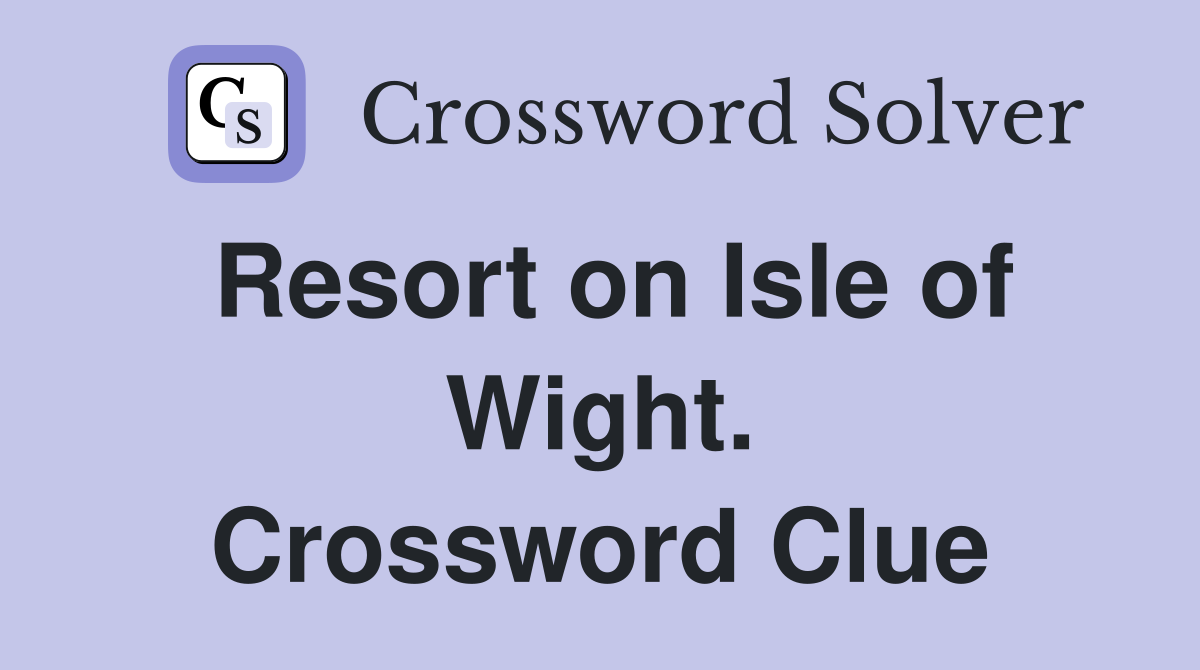 Resort on Isle of Wight. Crossword Clue