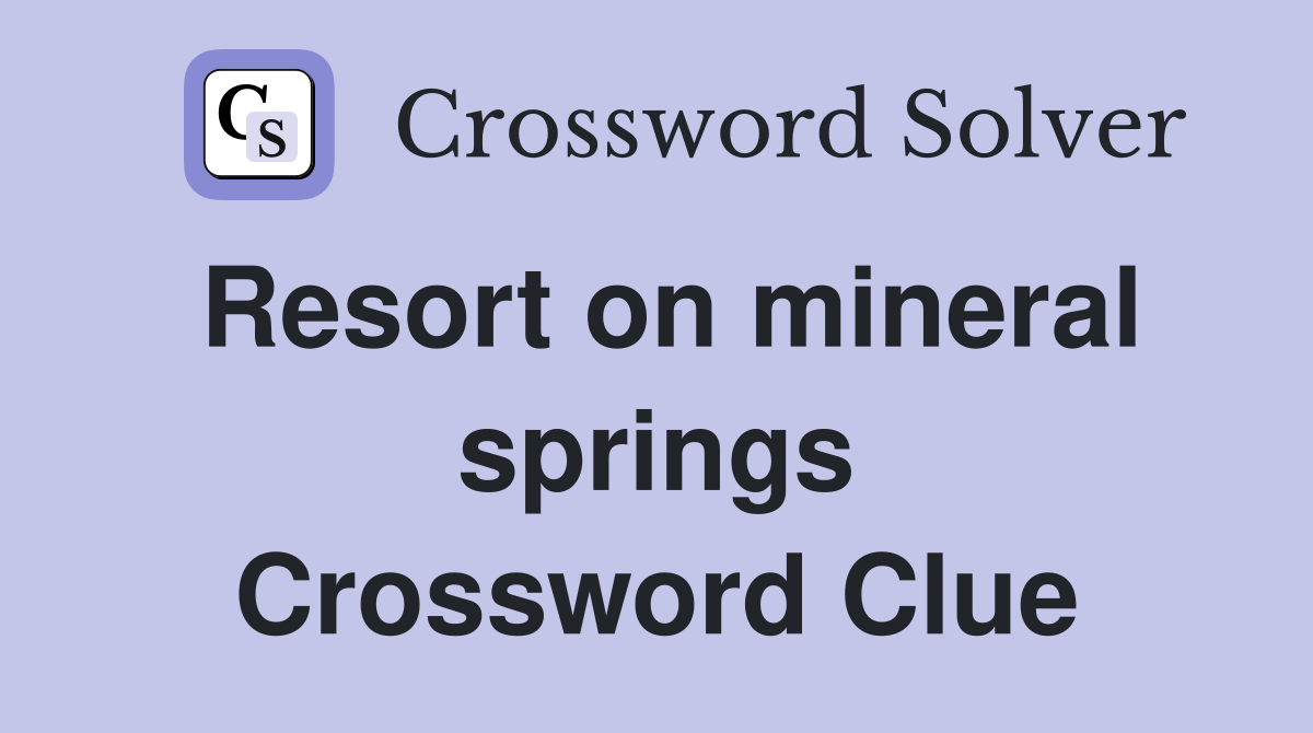 Resort on mineral springs Crossword Clue
