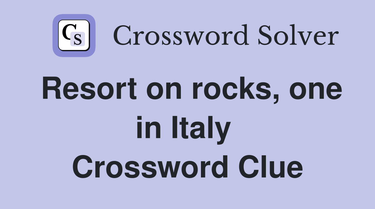Resort on rocks, one in Italy  Crossword Clue