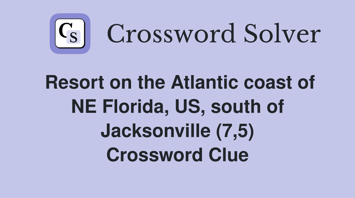 Resort on the Atlantic coast of NE Florida, US, south of Jacksonville (7,5) Crossword Clue