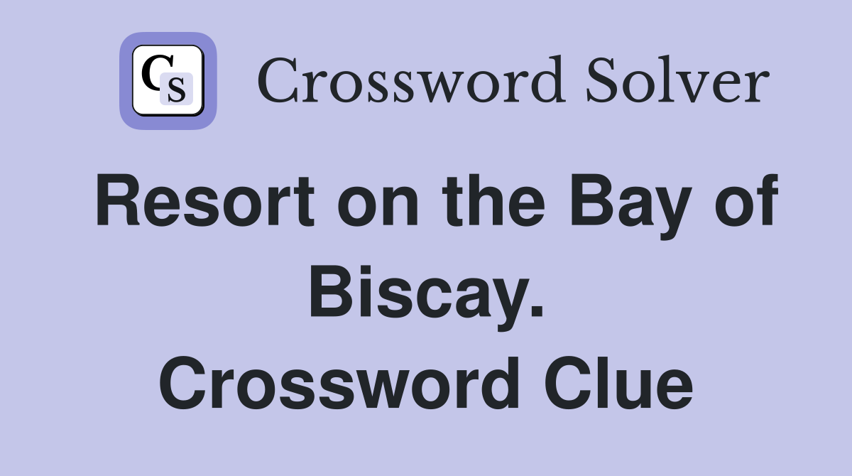 Resort on the Bay of Biscay. Crossword Clue