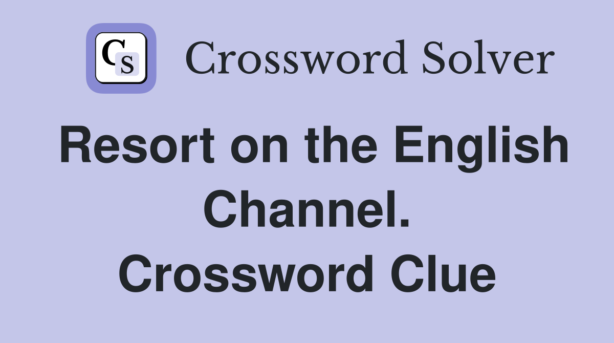 Resort on the English Channel. Crossword Clue