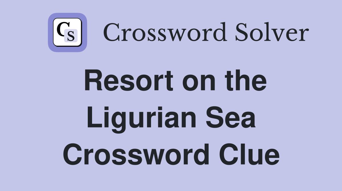 Resort on the Ligurian Sea Crossword Clue