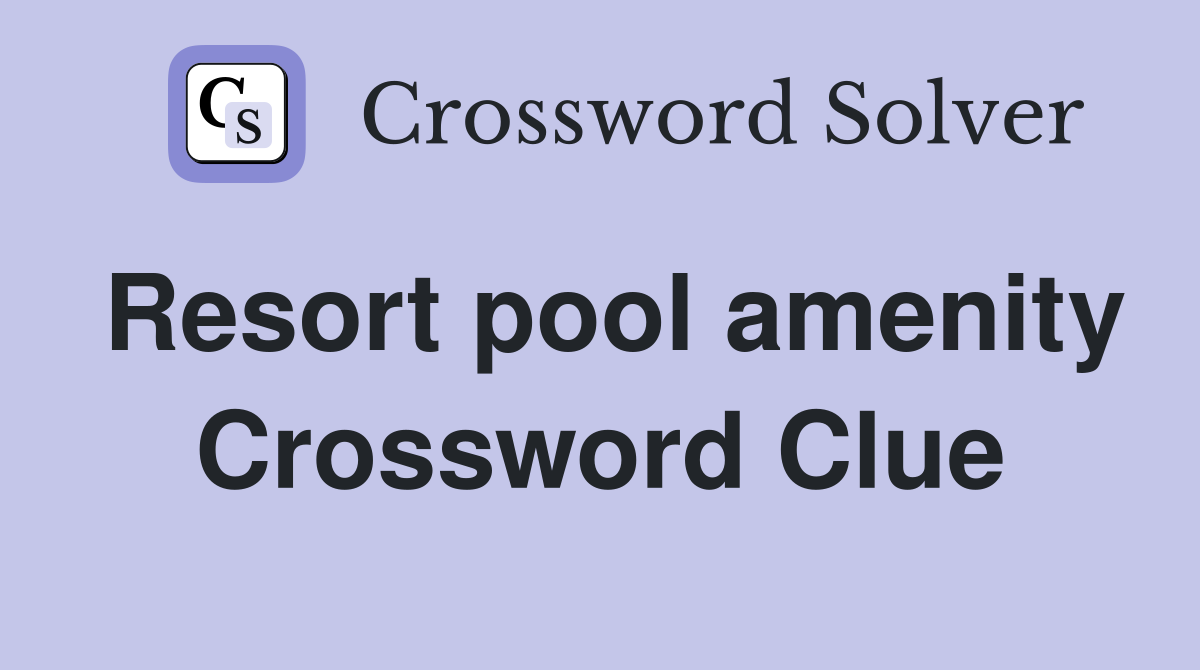 Resort pool amenity Crossword Clue