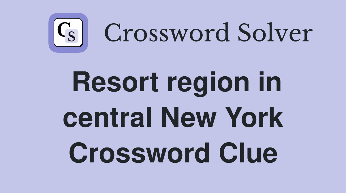 Resort region in central New York Crossword Clue