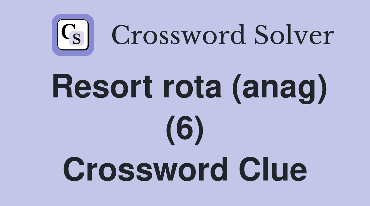 Resort rota (anag) (6) Crossword Clue
