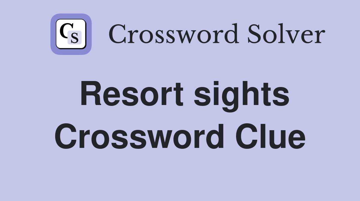 Resort sights Crossword Clue