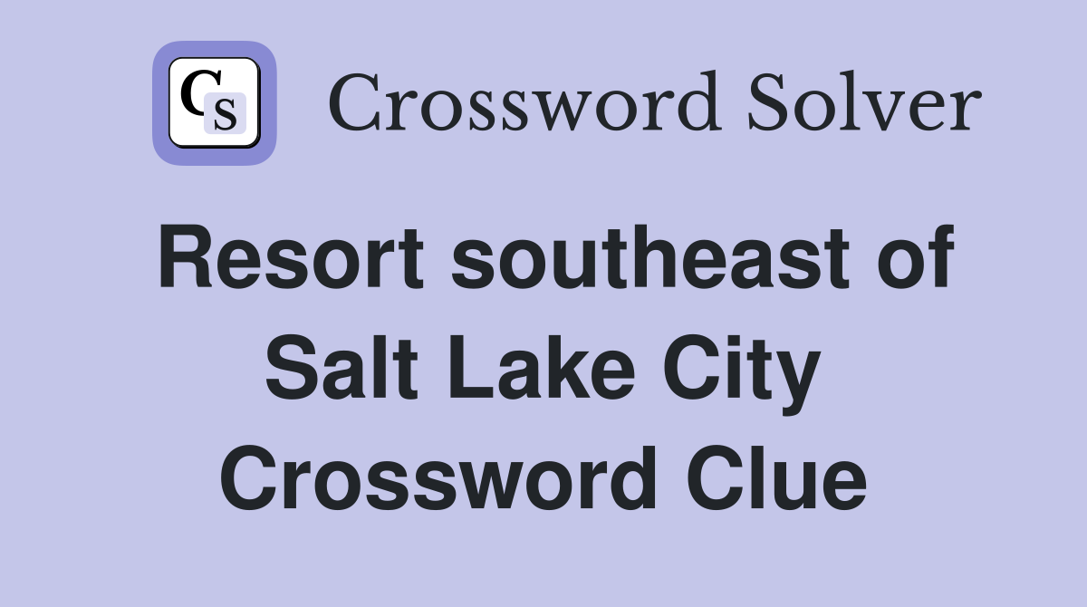 Resort southeast of Salt Lake City Crossword Clue
