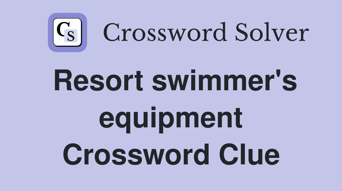 Resort swimmer's equipment Crossword Clue