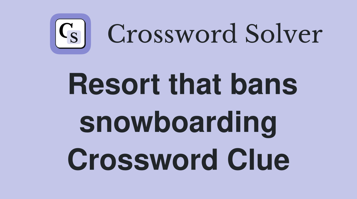 Resort that bans snowboarding Crossword Clue