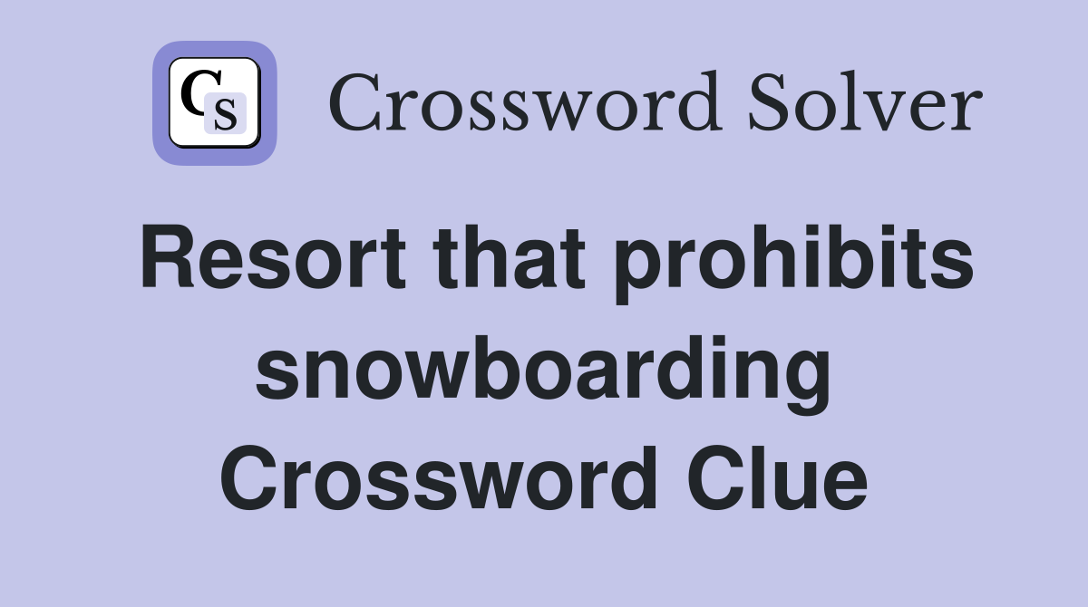 Resort that prohibits snowboarding Crossword Clue