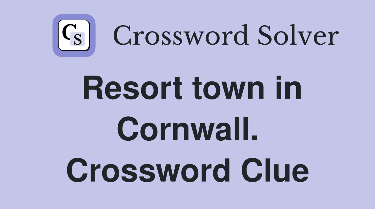 Resort town in Cornwall. Crossword Clue