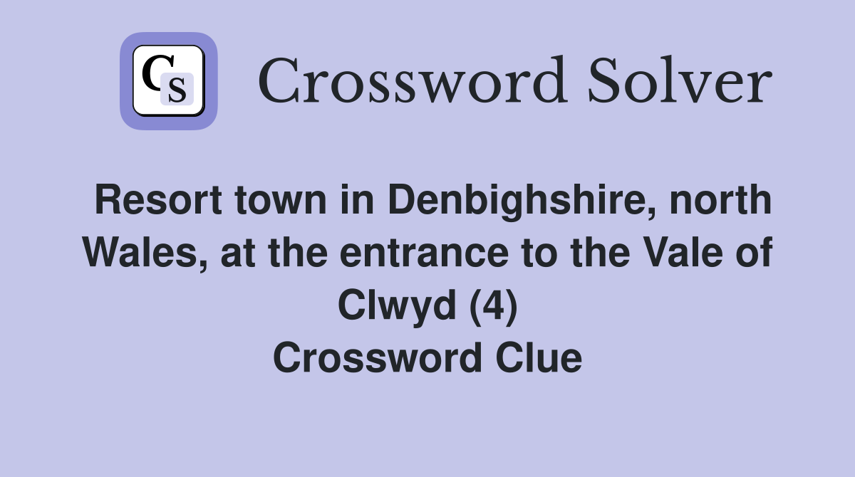 Resort town in Denbighshire, north Wales, at the entrance to the Vale of Clwyd (4) Crossword Clue