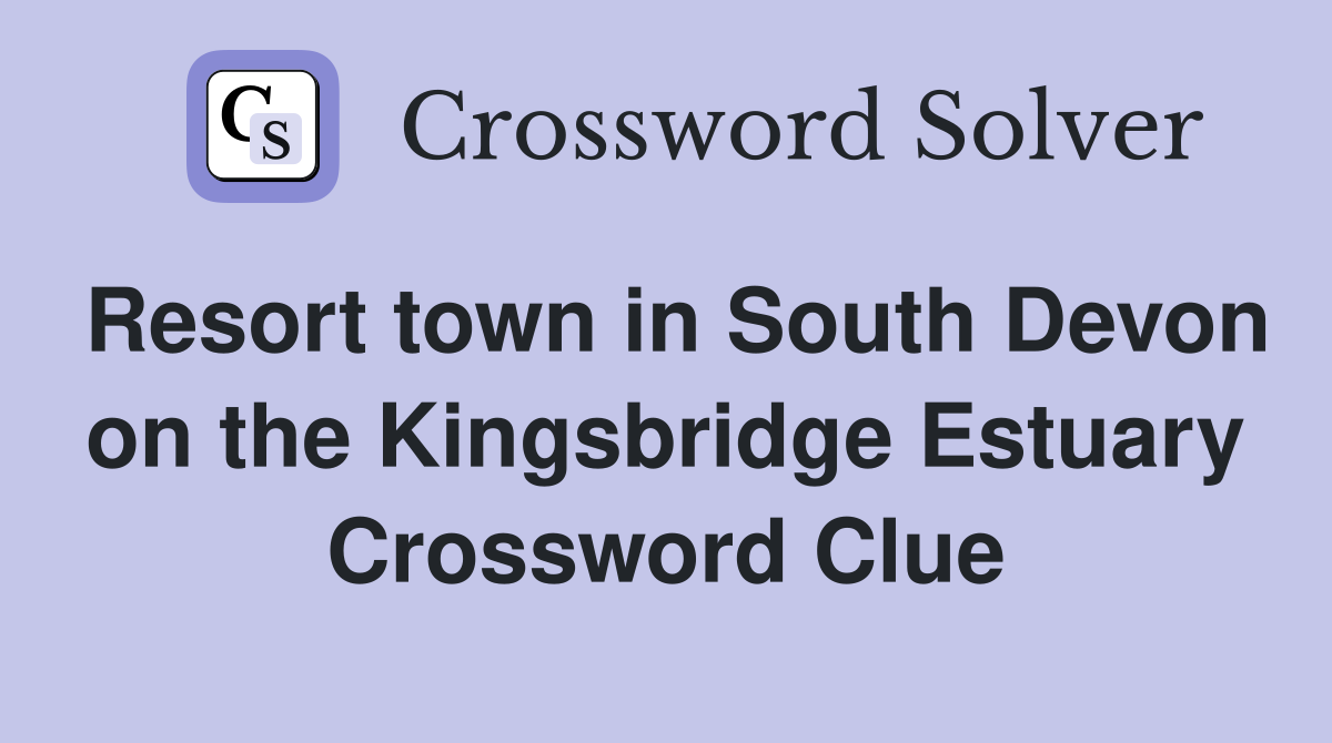 Resort town in South Devon on the Kingsbridge Estuary Crossword Clue